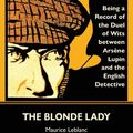 Cover Art for 9788381489560, The Blonde Lady: Being a Record of the Duel of Wits Between Arsène Lupin and the English Detective by Maurice Leblanc