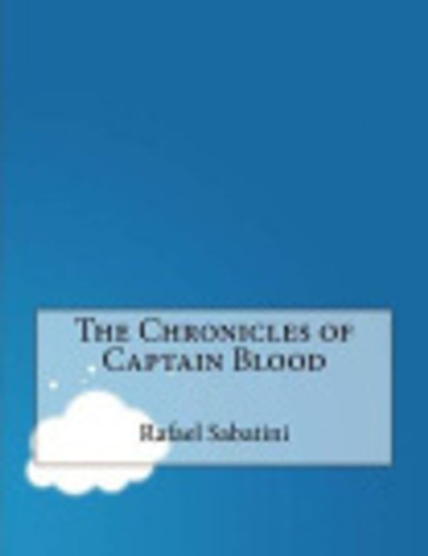 Cover Art for 9781517674274, The Chronicles of Captain Blood by Rafael Sabatini