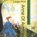 Cover Art for 9798621314491, Anne Of Avonlea: Large Print by L M Montgomery