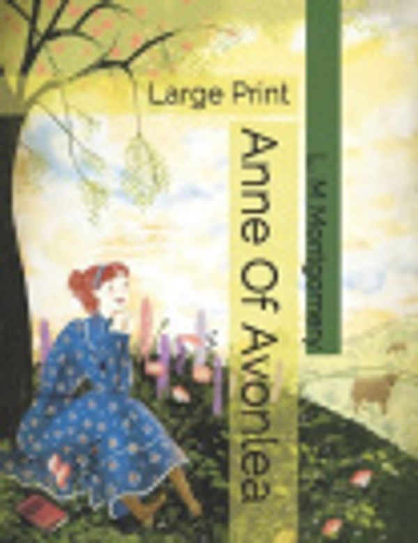 Cover Art for 9798621314491, Anne Of Avonlea: Large Print by L M Montgomery