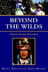 Cover Art for 9781401090616, Beyond the Wilds: Helena's Pursuit of Freedom by Mary Kolisnyk Spry-Myers