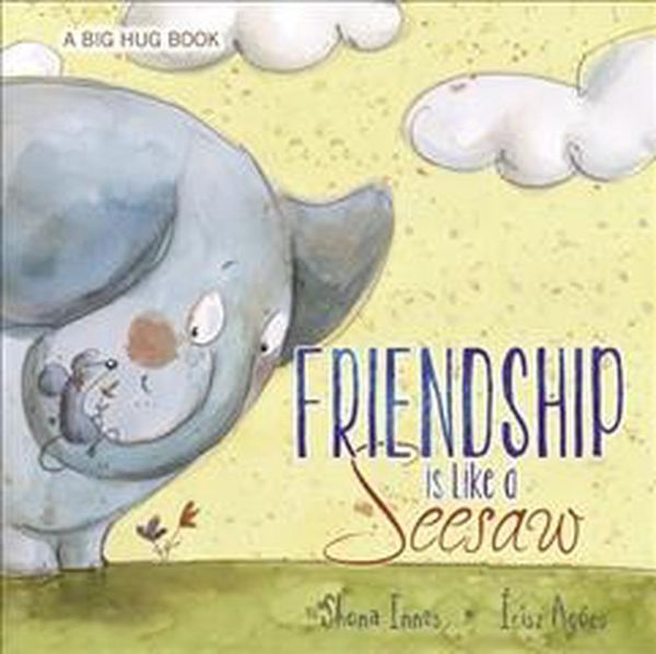 Cover Art for 9780764167485, Friendship Is Like a Seesaw (Big Hug) by Shona Innes, Irisz Agocs