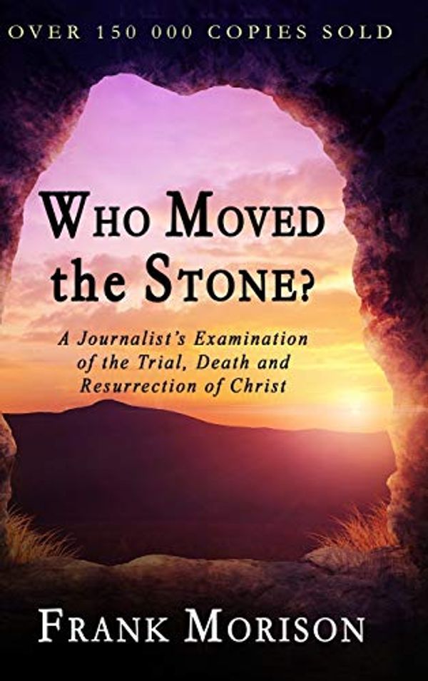 Cover Art for 9781773350165, Who Moved the Stone? by Frank Morison