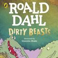 Cover Art for 9780241651186, Dirty Beasts by Roald Dahl