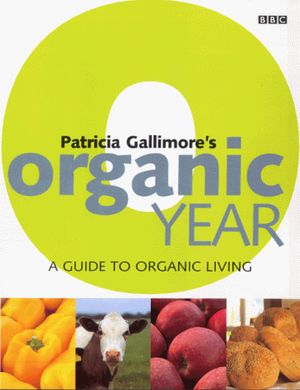 Cover Art for 9780563551454, Patricia Gallimore's Organic Year by Patricia Gallimore