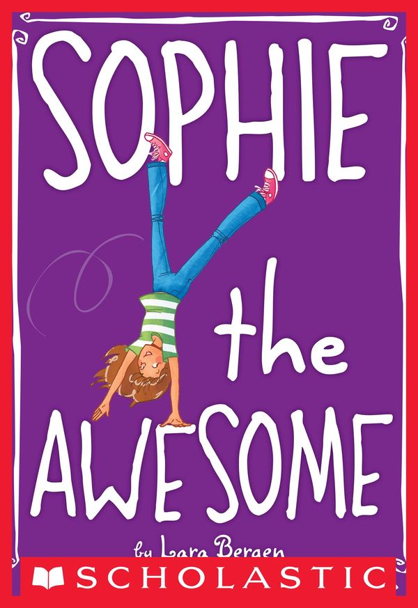 Cover Art for 9780545361088, Sophie the Awesome by Lara Bergen