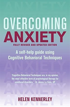 Cover Art for B01K0QC0AQ, Overcoming Anxiety: A Books on Prescription Title (Overcoming Books) by Helen Kennerley (2014-05-15) by Senior Clinical Psychologist Department of Psychology Helen Kennerley
