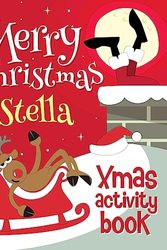 Cover Art for 9781981279074, Merry Christmas Stella - Xmas Activity Book: (Personalized Children's Activity Book) by XmasSt