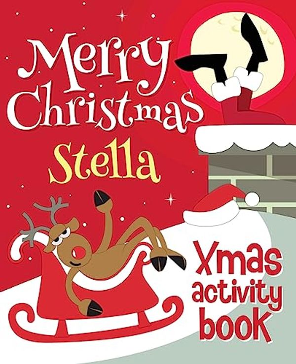 Cover Art for 9781981279074, Merry Christmas Stella - Xmas Activity Book: (Personalized Children's Activity Book) by XmasSt