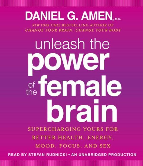 Cover Art for 9780385360517, Unleash the Power of the Female Brain by Daniel G. Amen