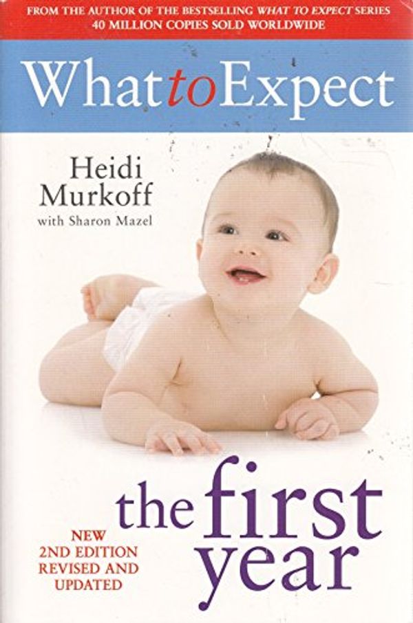 Cover Art for 9781849831659, What to Expect: the First Year by Heidi Murkoff