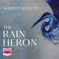 Cover Art for 9781004019601, The Rain Heron (CD-Audio) by Robbie Arnott, Jessica Douglas-Henry, Zoe Carides
