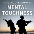 Cover Art for 9781519596369, Special Operations Mental Toughness: The Invincible Mindset of Delta Force Operators, Navy SEALs, Army Rangers & Other Elite Warriors! by Lawrence Colebrooke