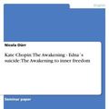 Cover Art for 9783638269124, Kate Chopin: The Awakening - Edna s suicide: The Awakening to inner freedom by Nicola Dürr