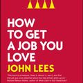 Cover Art for 9781526847140, How to Get a Job You Love 2019 -2020 edition by John Lees