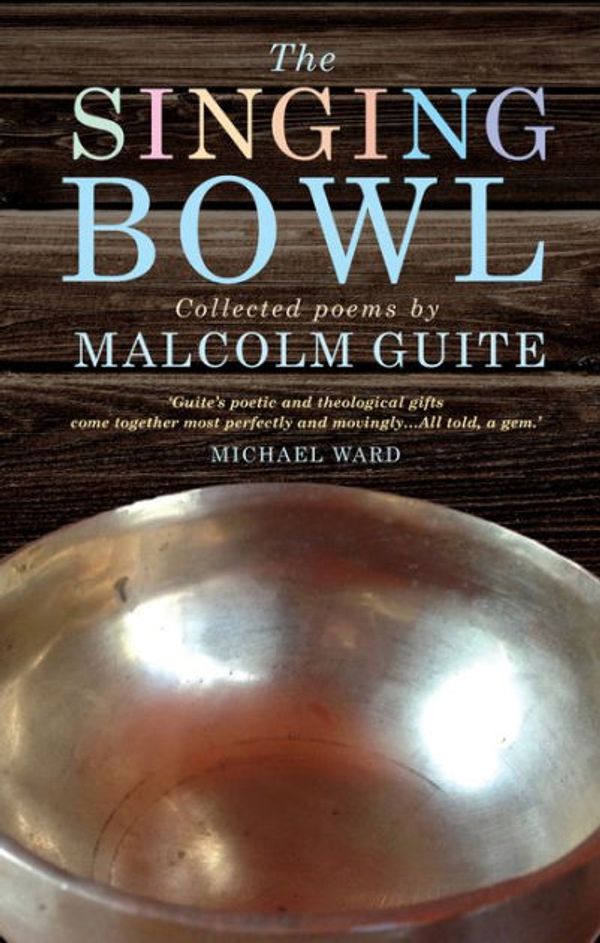 Cover Art for 9781848256958, The Singing Bowl by Malcolm Guite