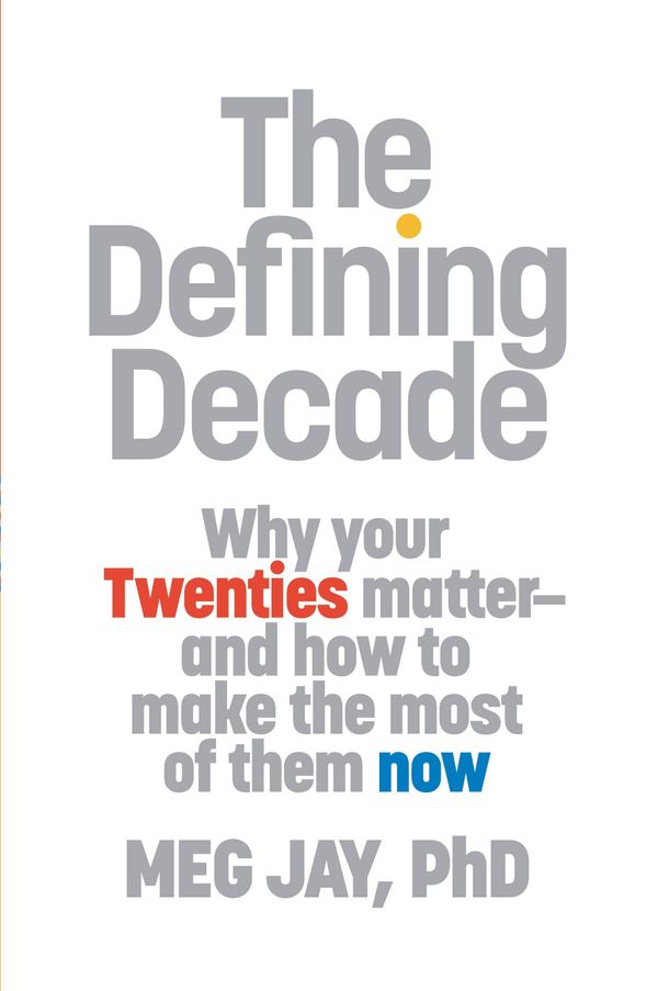 Cover Art for 9780446561761, The Defining Decade by Meg Jay