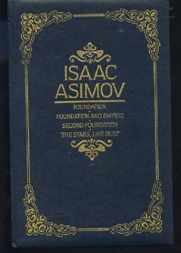 Cover Art for 9780706427417, Four Novels (The Foundation Trilogy and the Stars, Like Dust) by Isaac Asimov