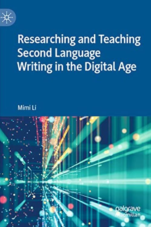 Cover Art for 9783030877125, Researching and Teaching Second Language Writing in the Digital Age by Mimi Li