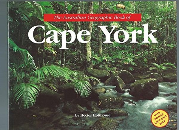 Cover Art for 9781862760028, The Australian Geographic Book of Cape York by Hector Holthouse