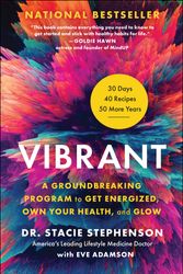 Cover Art for 9781950665822, Vibrant: A Groundbreaking Program to Get Energized, Own Your Health, and Glow by Stacie Stephenson