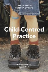 Cover Art for 9781137597021, Child-Centred PracticeA Handbook for Social Work by Tracey Race