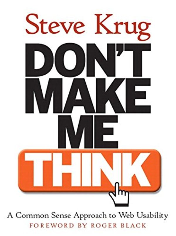 Cover Art for 0000789723107, Don't Make Me Think! A Common Sense Approach to Web Usability by Steve Krug