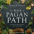 Cover Art for 9781977378309, To Walk a Pagan Path by Alaric Albertsson