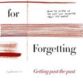 Cover Art for B07MLSBHFN, A Primer for Forgetting: Getting Past the Past by Lewis Hyde