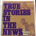 Cover Art for 9780582907430, True Stories in the News by Sandra Heyer