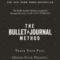 Cover Art for 9780008261382, The Bullet Journal Method: Track Your Past, Order Your Present, Plan Your Future by Ryder Carroll