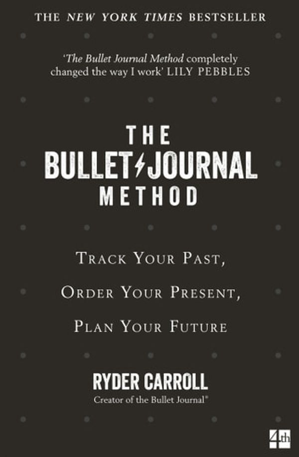Cover Art for 9780008261382, The Bullet Journal Method: Track Your Past, Order Your Present, Plan Your Future by Ryder Carroll