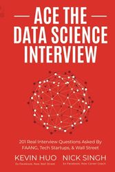 Cover Art for 9780578973838, Ace the Data Science Interview: 201 Real Interview Questions Asked By FAANG, Tech Startups, & Wall Street by Nick Singh, Kevin Huo