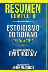 Cover Art for 9798674553076, Resumen Completo: Estoicismo Cotidiano (The Daily Stoic) - Basado En El Libro De Ryan Holiday | Resumen Escrito Por Libros Maestros (Spanish Edition) by Libros Maestros