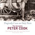 Cover Art for 9781446429624, Tragically I Was An Only Twin: The Comedy of Peter Cook by Peter Cook, William Cook