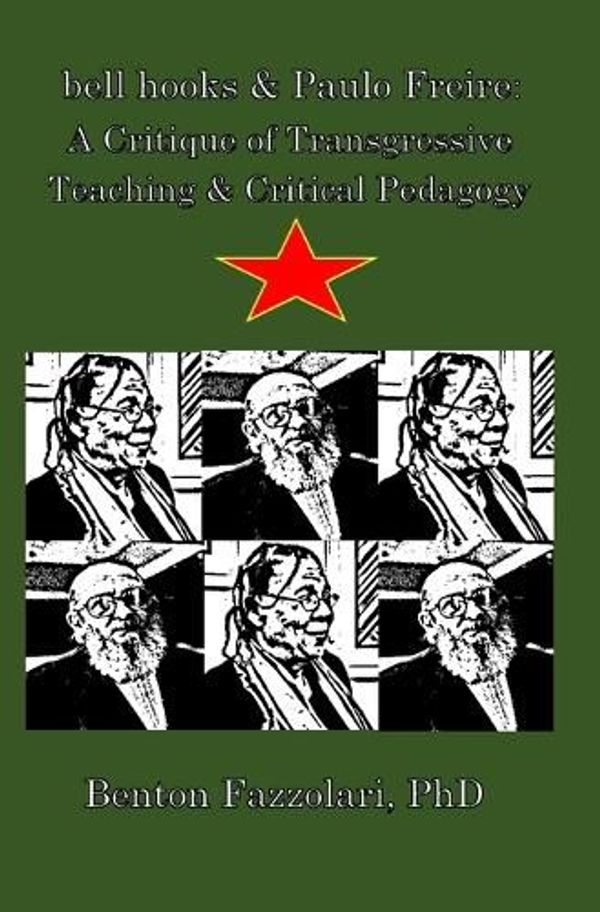 Cover Art for 9780578891514, bell hooks & Paulo Freire: A Critique of Transgressive Teaching & Critical Pedagogy by Fazzolari Ph.D., Benton