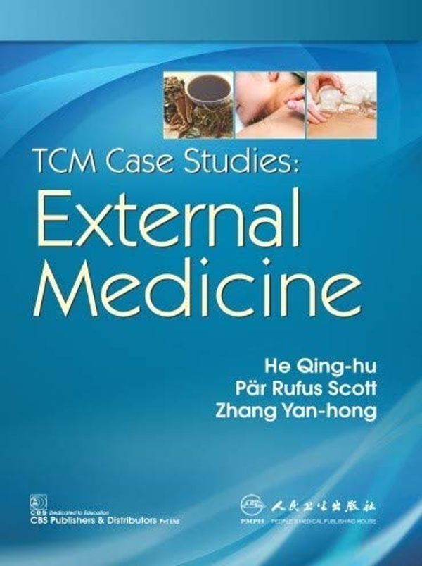 Cover Art for 9789386827739, TCM CASE STUDIES EXTERNAL MEDICINE (PB 2019) [Paperback] QING-HU H by Qing-hu H