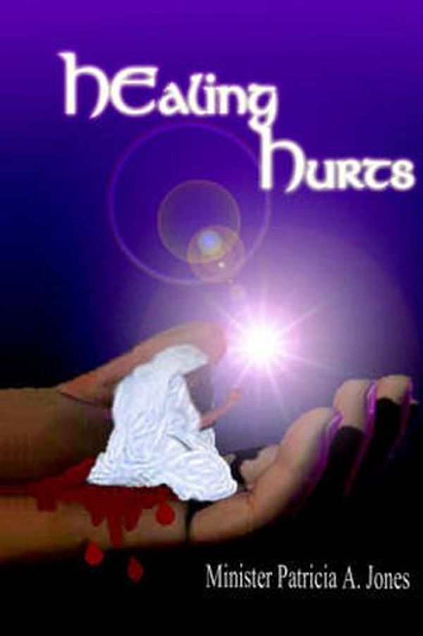 Cover Art for 9781420853933, HEaling Hurts by Minister Patricia Jones Ma/Icadc