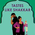 Cover Art for 9780063001152, Tastes Like Shakkar by Nisha Sharma