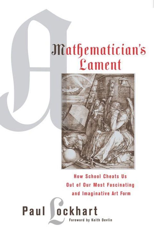 Cover Art for 9781934137338, A Mathematician's Lament by Paul Lockhart