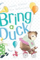 Cover Art for 9781743625828, Bring a Duck Hb by Lesley Gibbes