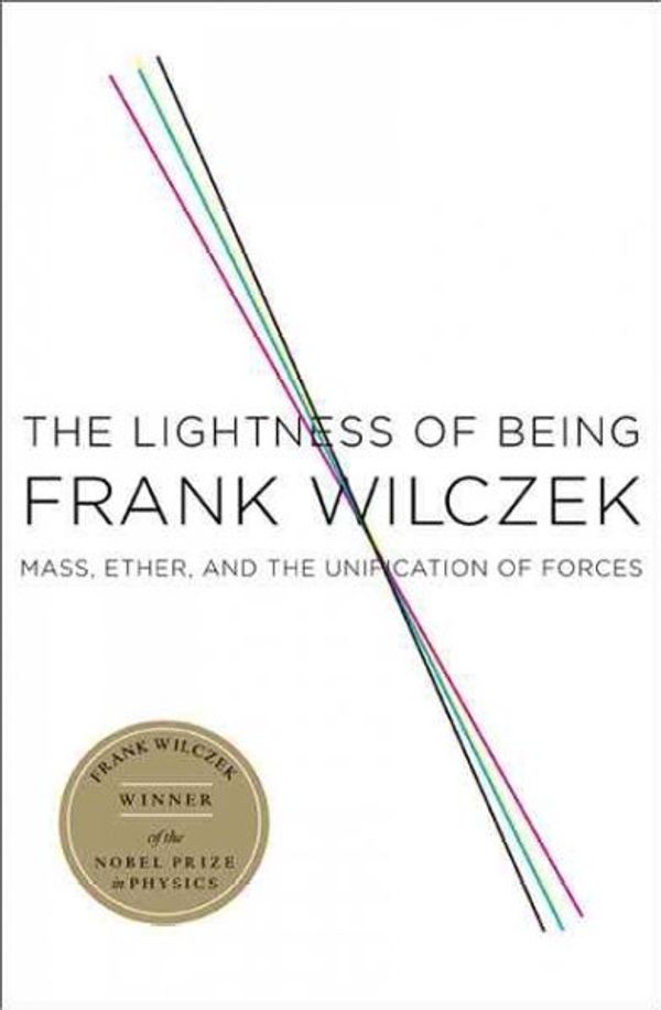 Cover Art for 9780465003211, The Lightness of Being by Frank Wilczek