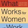Cover Art for 8601416298115, What Works for Women at Work: Four Patterns Working Women Need to Know by Joan C. Williams, Rachel Dempsey
