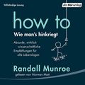 Cover Art for B07WWFDY21, How To - Wie man's hinkriegt: Absurde, wirklich wissenschaftliche Empfehlungen für alle Lebenslagen by Randall Munroe