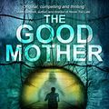 Cover Art for B08N1DPD72, The Good Mother by Rae Cairns