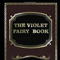 Cover Art for 9781548307677, The Violet Fairy Book by Andrew Lang