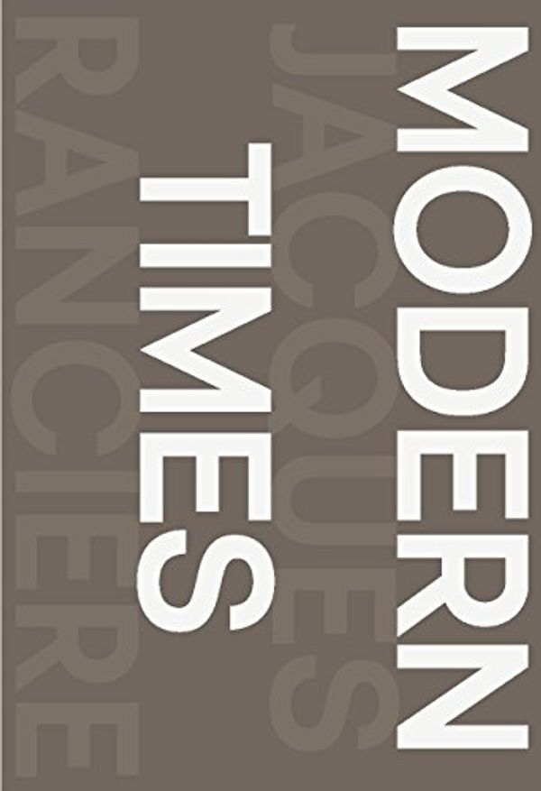 Cover Art for 9789537372316, Modern Times – Essays on Temporality in Art and Politics by Jacques Rancière