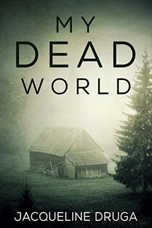Cover Art for B06ZZS6K2T, My Dead World by Jacqueline Druga