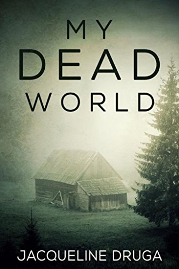 Cover Art for B06ZZS6K2T, My Dead World by Jacqueline Druga