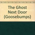 Cover Art for 9780606053136, The Ghost Next Door by R. L. Stine